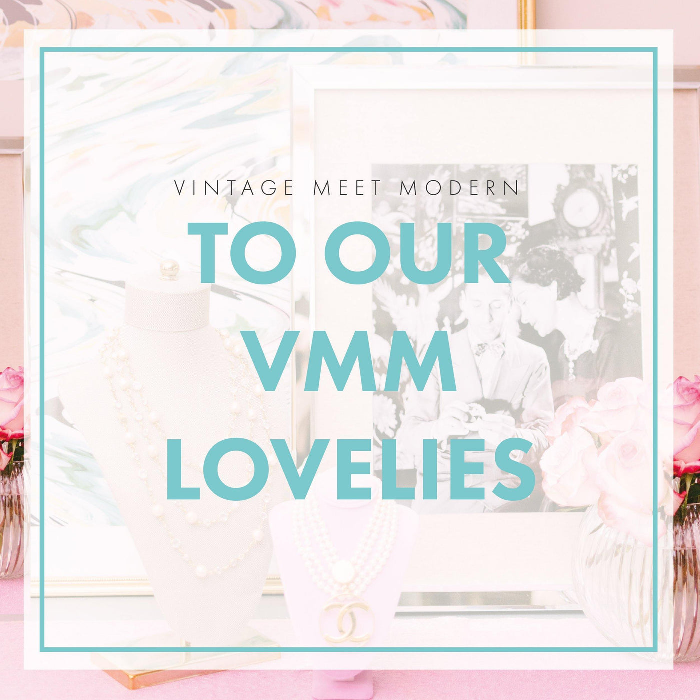 To All Of Our VMM Lovelies - Vintage Meet Modern  vintage.meet.modern.jewelry